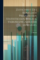 Zeitschrift des königlich preussischen statistischen Bureaus. Vierundzwanzigster Jahrgang. - Primary Source Edition 1022714716 Book Cover
