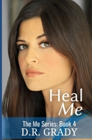 Heal Me: The Me Series - Book 4 147758143X Book Cover