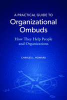 A Practical Guide to Organizational Ombuds 1639050531 Book Cover