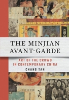 The Minjian Avant-Garde: Art of the Crowd in Contemporary China 1501773186 Book Cover