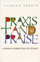 Praxis and Praise: A Sense of Direction in Liturgy 1856071146 Book Cover