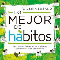 Lo mejor de hábitos / The Best of Habits?: Las mejores imagenes de la pagina que ha revolucionado tu salud 6073153473 Book Cover