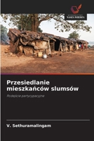 Przesiedlanie mieszkanców slumsów: Podejscie partycypacyjne (Polish Edition) 3330856750 Book Cover