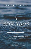 5 Segundos: Instantes impactantes que cambian tu vida 6120058893 Book Cover