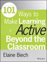 101 Ways to Make Learning Active Beyond the Classroom 1118971981 Book Cover