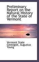 Preliminary Report on the Natural History of the State of Vermont 1363553801 Book Cover