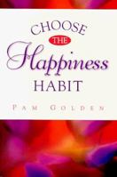 Choose the Happiness Habit 0965965074 Book Cover