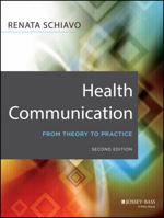 Health Communication: From Theory to Practice (J-B Public Health/Health Services Text) 0787982059 Book Cover