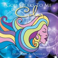 God Speaks to Me in Color 1493167278 Book Cover
