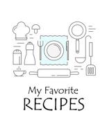 My Favorite Recipes: Cookbook to Manage Your Recipe Collection 1082443263 Book Cover