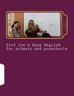 Prof Joe's Easy English for Primary and Preschool 1514655446 Book Cover