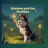 Shadow and the Fireflies B0H4FXDQFT Book Cover