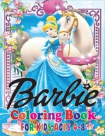 Barbie Coloring Book for Kids Ages 4-8: The Best Incredible Barbie Coloring Book with Beautiful and Highly Detailed Images B08JB1XJSM Book Cover