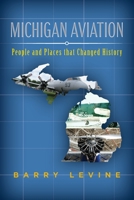 Michigan Aviation: People and Places that Changed History 0578937581 Book Cover