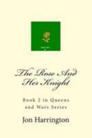 The Rose and Her Knight 149953602X Book Cover