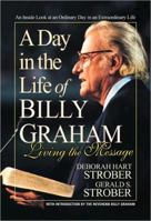 A Day in the Life of Billy Graham: Living the Message 0757000924 Book Cover