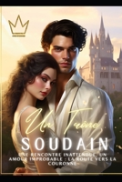 Un Trône Soudain: Une rencontre inattendue, un amour improbable: la route vers la couronne B0CCZXRSTS Book Cover