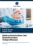Abdrucktechniken bei festsitzenden Teilprothesen: Eine Voraussetzung für die genaue Herstellung von Prothesen 6204080806 Book Cover