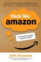 Think Like Amazon: 50 1/2 Ideas to Become a Digital Leader 1260455491 Book Cover