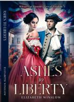 Ashes to Liberty: Whispers of Treason—Fires of Freedom B0G1QZS69Q Book Cover