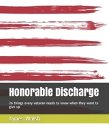Honorable Discharge: 26 things every veteran needs to know when they want to give up 1073532615 Book Cover