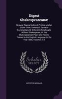 Digest Shakespeareanae: Being a Topical Index of Printed Matter (Other Than Literary or Esthetic Commentary or Criticism) Relating to William Shakespeare, or the Shakespearean Plays and Poems Printed  0548758921 Book Cover