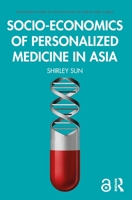 Socio-Economics of Personalized Medicine in Asia 036735442X Book Cover