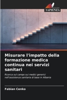 Misurare l'impatto della formazione medica continua nei servizi sanitari (Italian Edition) 6209374743 Book Cover