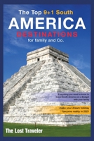 The Top 9+1 South America Destinations for family and Co.: Everything you need to know to travel South America on a Budget with your family and make your dream holiday become reality in 2021 1801846693 Book Cover