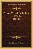 Proces-Verbal De La Fete De L'Ordre (1829) 1161008330 Book Cover