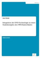 Integration Der DVD-Technologie in Einen Studiokomplex Des Swr Baden-Baden 3838670922 Book Cover