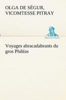 Voyages Abracadabrants Du Gros Phileas 1530455782 Book Cover