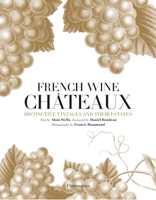 French Wine Chateaux: Distinctive Vintages and Their Estates 2080201379 Book Cover