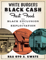 White Burgers, Black Cash: Fast Food from Black Exclusion to Exploitation 1517911095 Book Cover