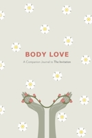 Body Love: A Companion Journal to The Invitation 0997727799 Book Cover