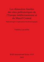 Les Rhinoceros Fossiles Des Sites Prehistoriques de L'Europe Mediterraneenne Et Du Massif Central: Paleontologie Et Implications Biochronologiques 1841718580 Book Cover