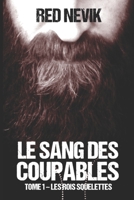 Le Sang Des Coupables: Les Rois Squelettes B08NWJPJ3J Book Cover