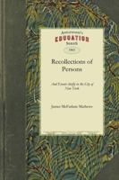 Recollections of Persons and Events chiefly in the City of New York 1429043504 Book Cover