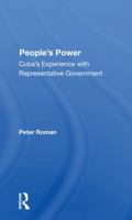 People's Power: Cuba's Experience with Representative Government 0367298058 Book Cover