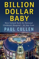 Billion Dollar Baby: The Inside Story of the Hospital that Broke the Budget 1399755897 Book Cover