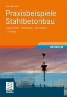 Praxisbeispiele Stahlbetonbau: Tragverhalten - Bemessung - Konstruktion 3834813206 Book Cover