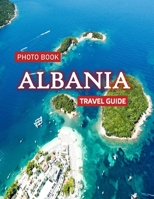 Albania: Cool Pictures That Create an Idea for You About an Amazing Area, Buildings style, Cultural Religious ... All Travels, Hiking and Pictures Lovers. B0CRKG5FN7 Book Cover
