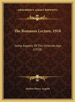 Some Aspects of the Victorian Age, Delivered in the Sheldonian Theatre, June 8, 1918 1166009068 Book Cover