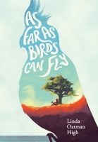 As Far as Birds Can Fly 1646632346 Book Cover