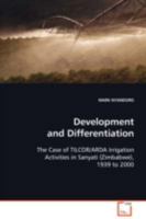 Development and Differentiation: The subtitle: The Case of TILCOR/ARDA Irrigation Activities in Sanyati (Zimbabwe), 1939 to 2000 3639090691 Book Cover
