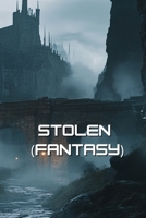 Stolen (Fantasy) B0DRGT76G4 Book Cover