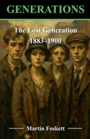 The Lost Generation - 1883 - 1900 B0FGXMM9F3 Book Cover