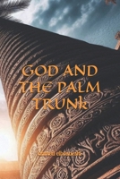 GOD AND THE PALM TRUNk: the joureny of the soul B0DW4YF14Y Book Cover