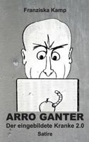 Arro Ganter - Der eingebildete Kranke 2.0 373237887X Book Cover