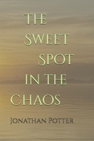 Sweet Spot in the Chaos 1962934012 Book Cover